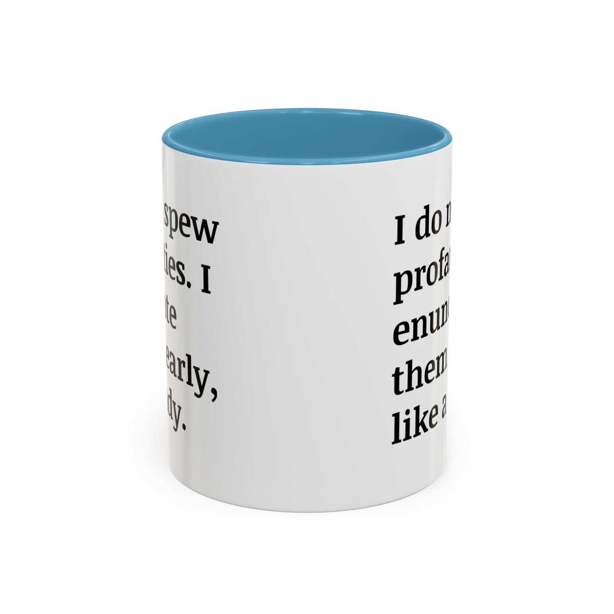I Do Not Spew Profanities I Enunciate Them Clearly Like A Lady Accent Coffee Mug (11, 15oz)