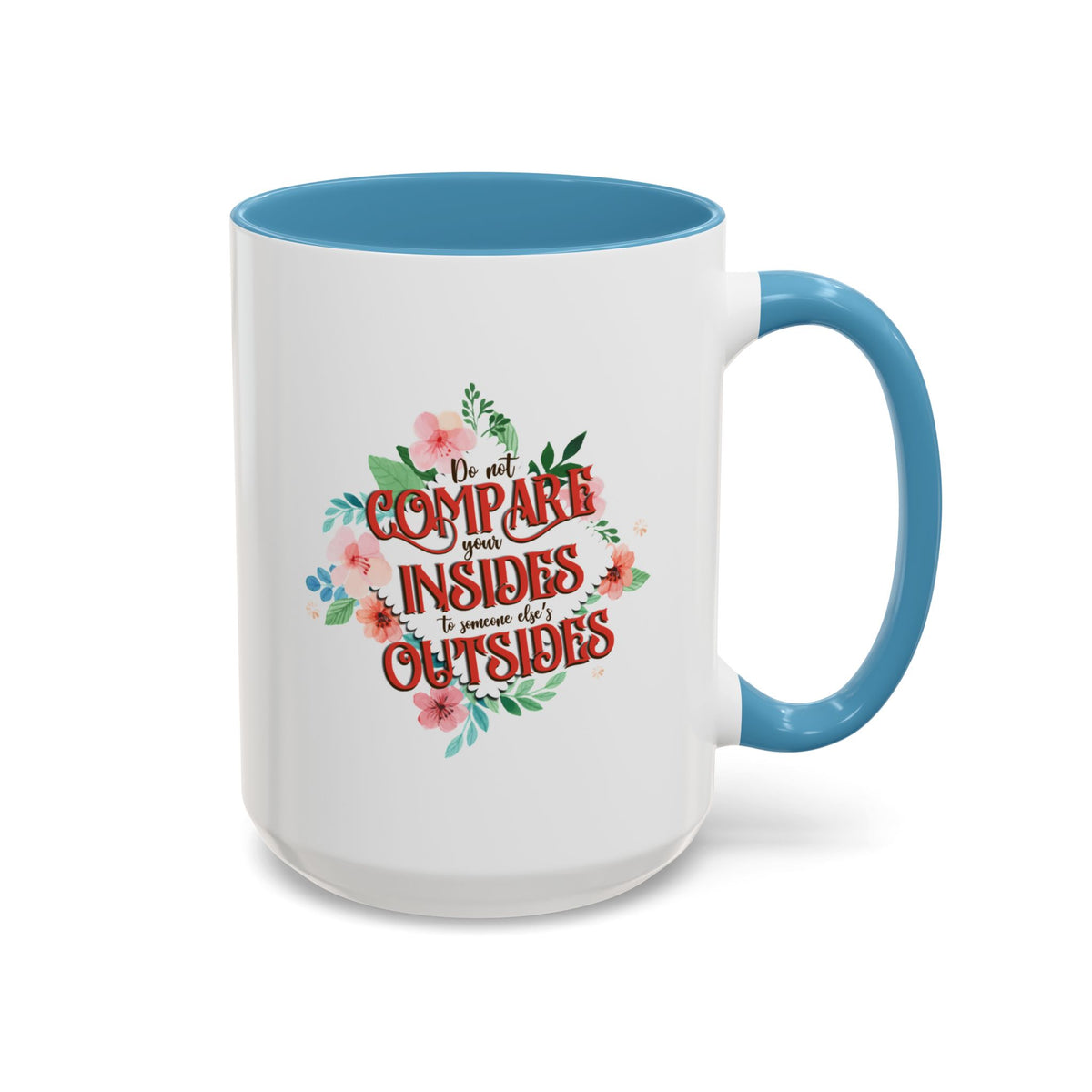 Do Not Compare Your Insides To Outsides Accent Mug