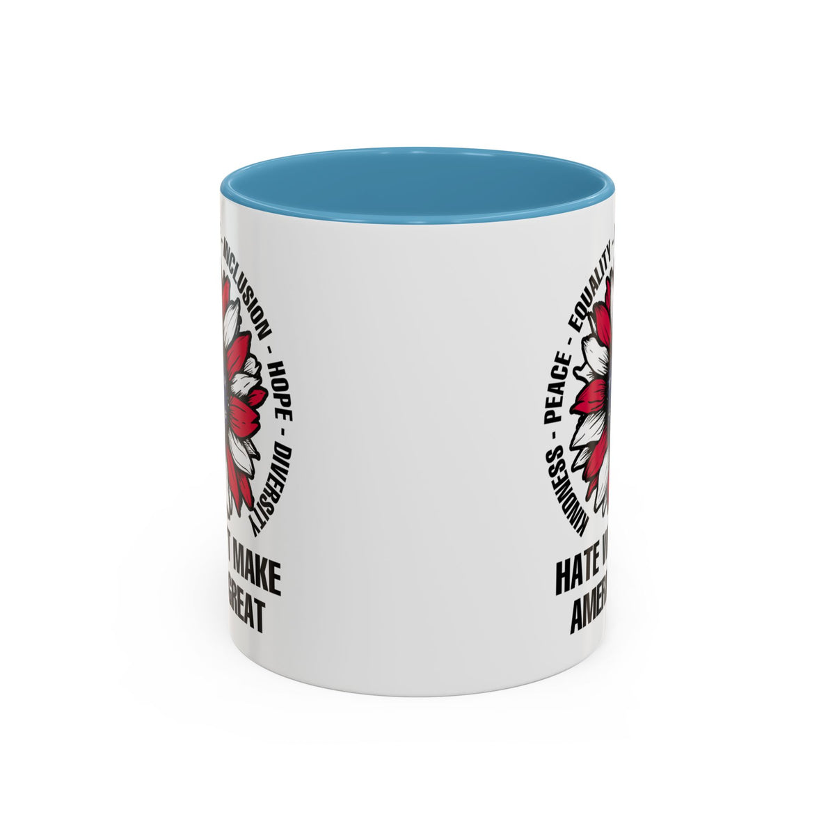 Hate Won&#39;t Make America Great Accent Coffee Mug (11, 15oz)