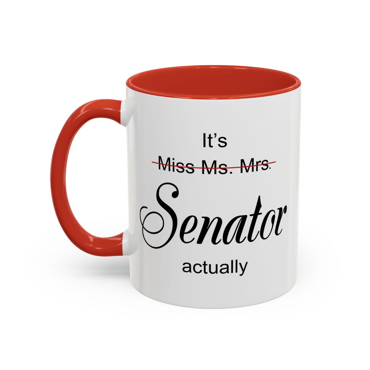 It Miss Ms Mrs Senator Actually Accent Coffee Mug (11, 15oz)