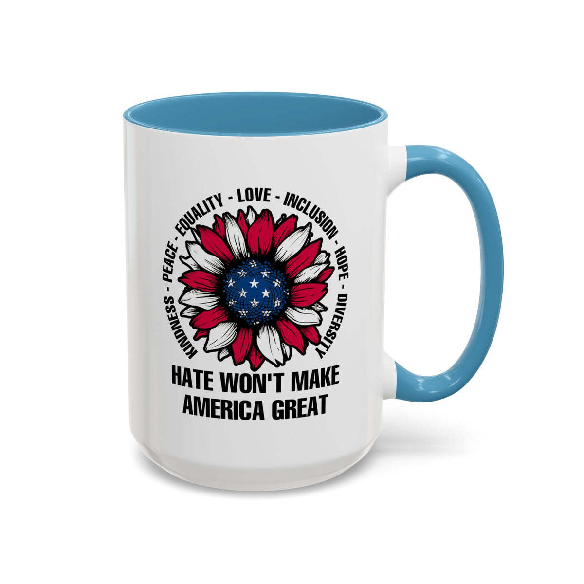 Hate Won&#39;t Make America Great Accent Coffee Mug (11, 15oz)