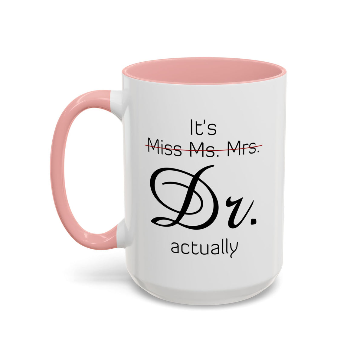 It&#39;s Miss Ms Mrs Dr Actually Accent Coffee Mug (11, 15oz)
