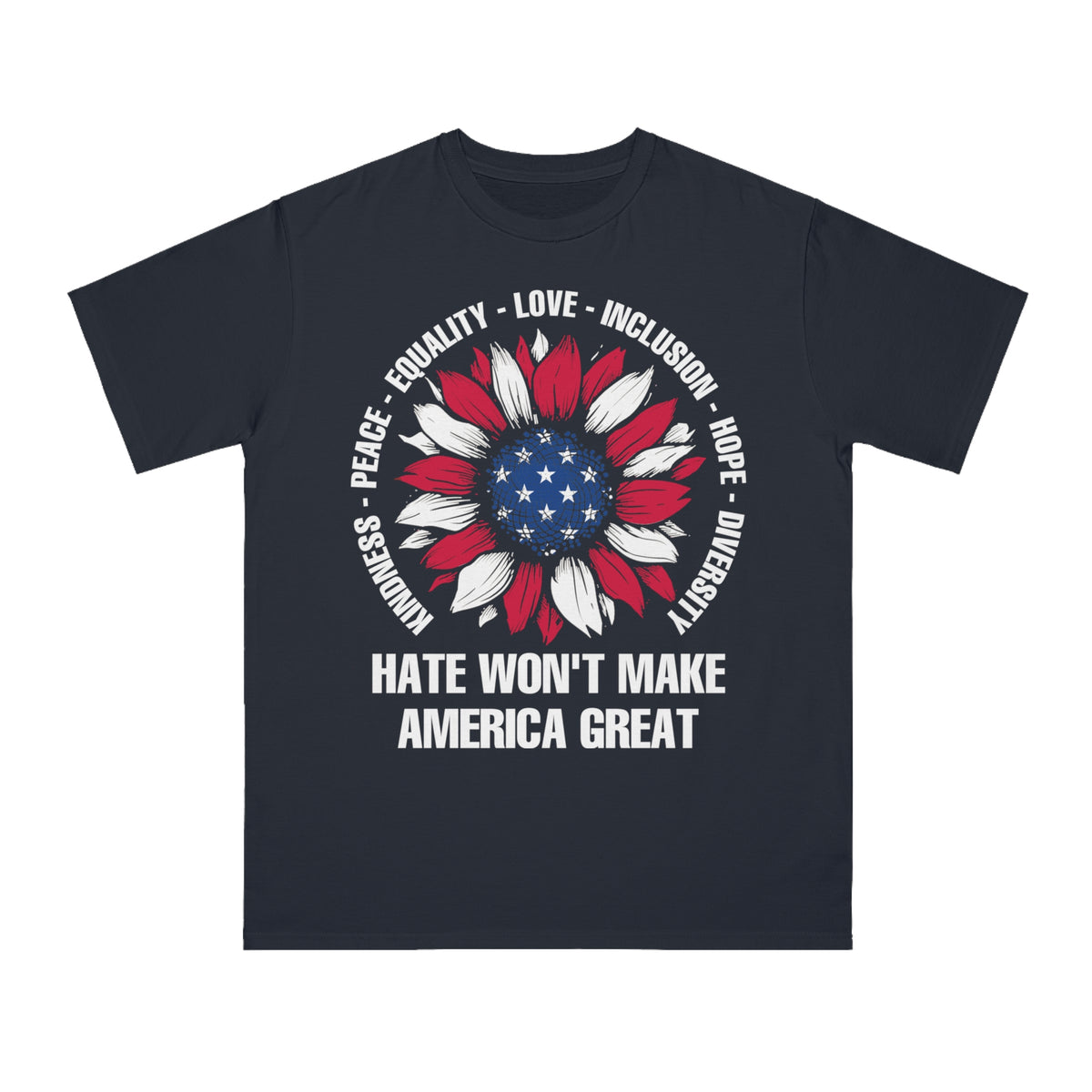 Hate Won&#39;t Make America Great Organic T-Shirt