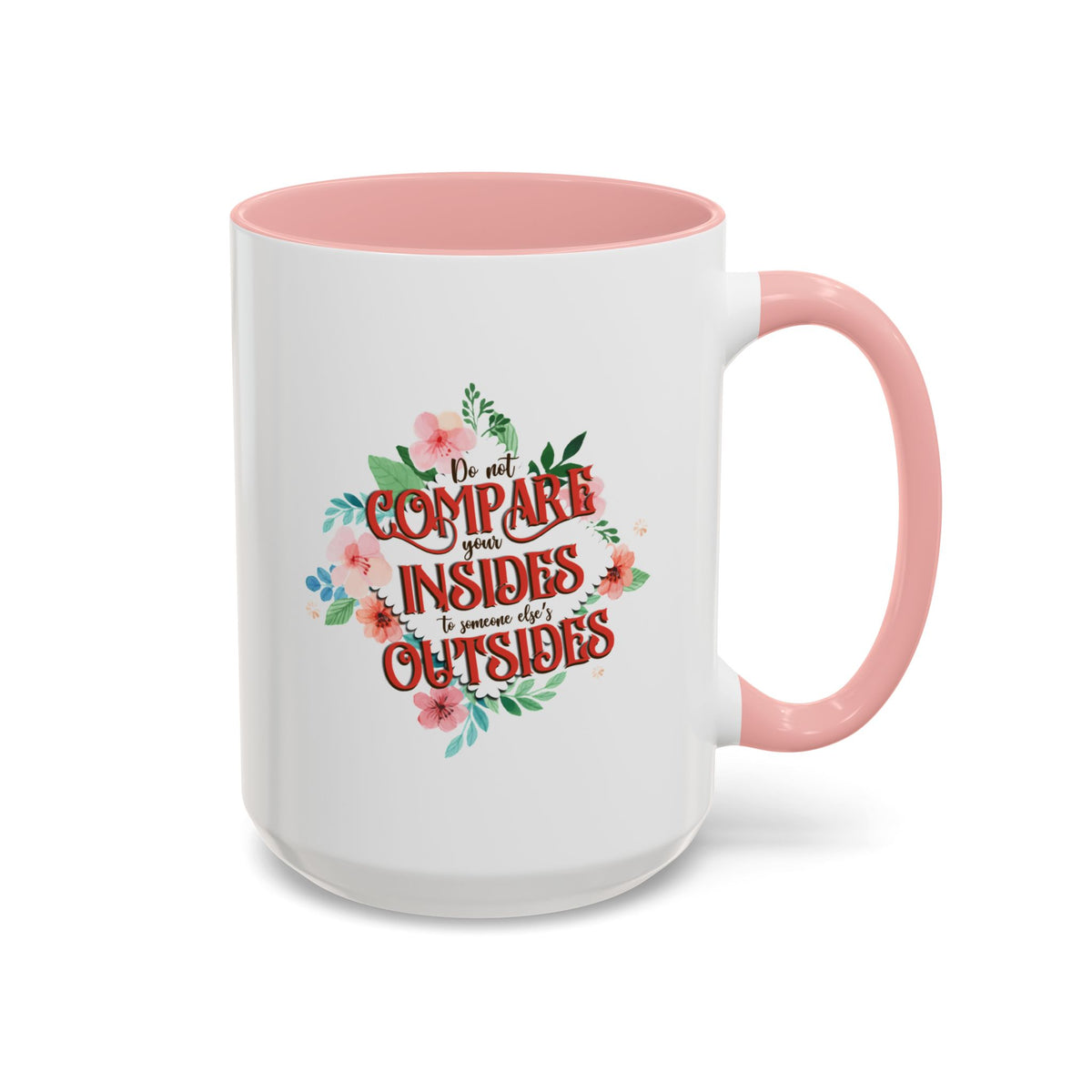 Do Not Compare Your Insides To Outsides Accent Mug