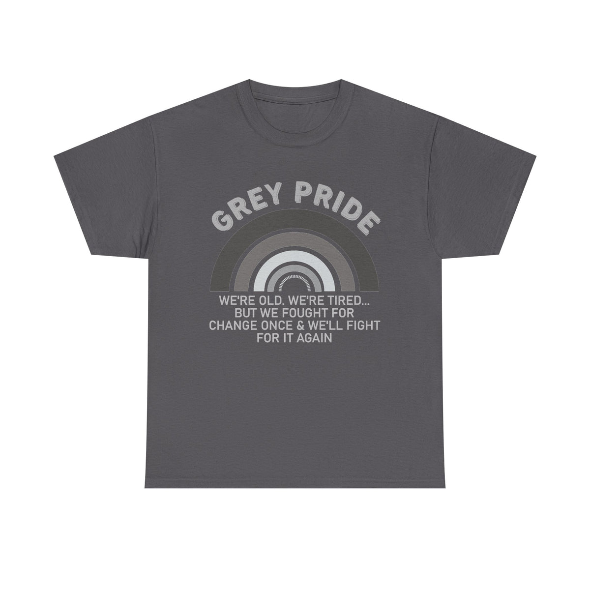 Grey Pride Still Fighting For Change Shirt