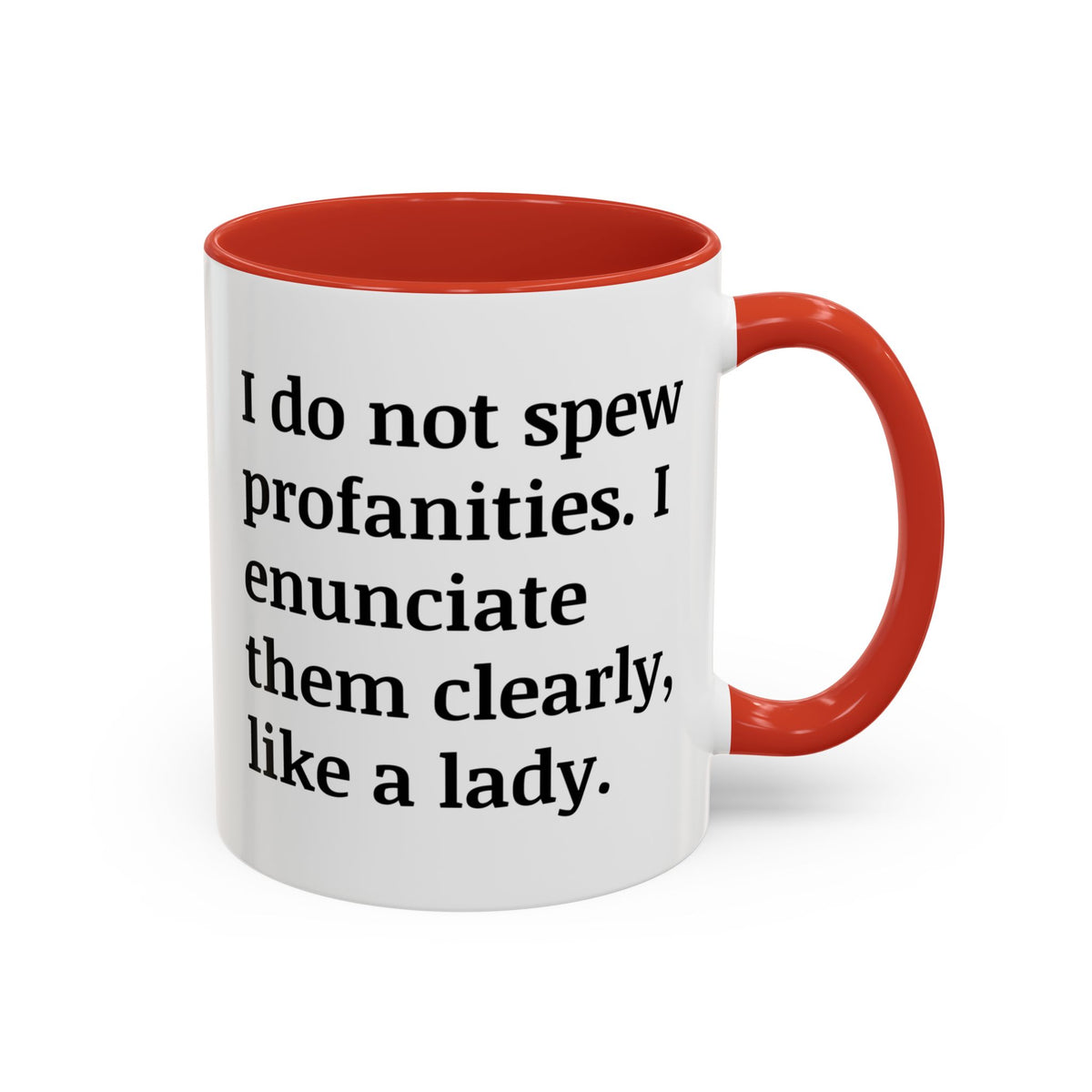 I Do Not Spew Profanities I Enunciate Them Clearly Like A Lady Accent Coffee Mug (11, 15oz)