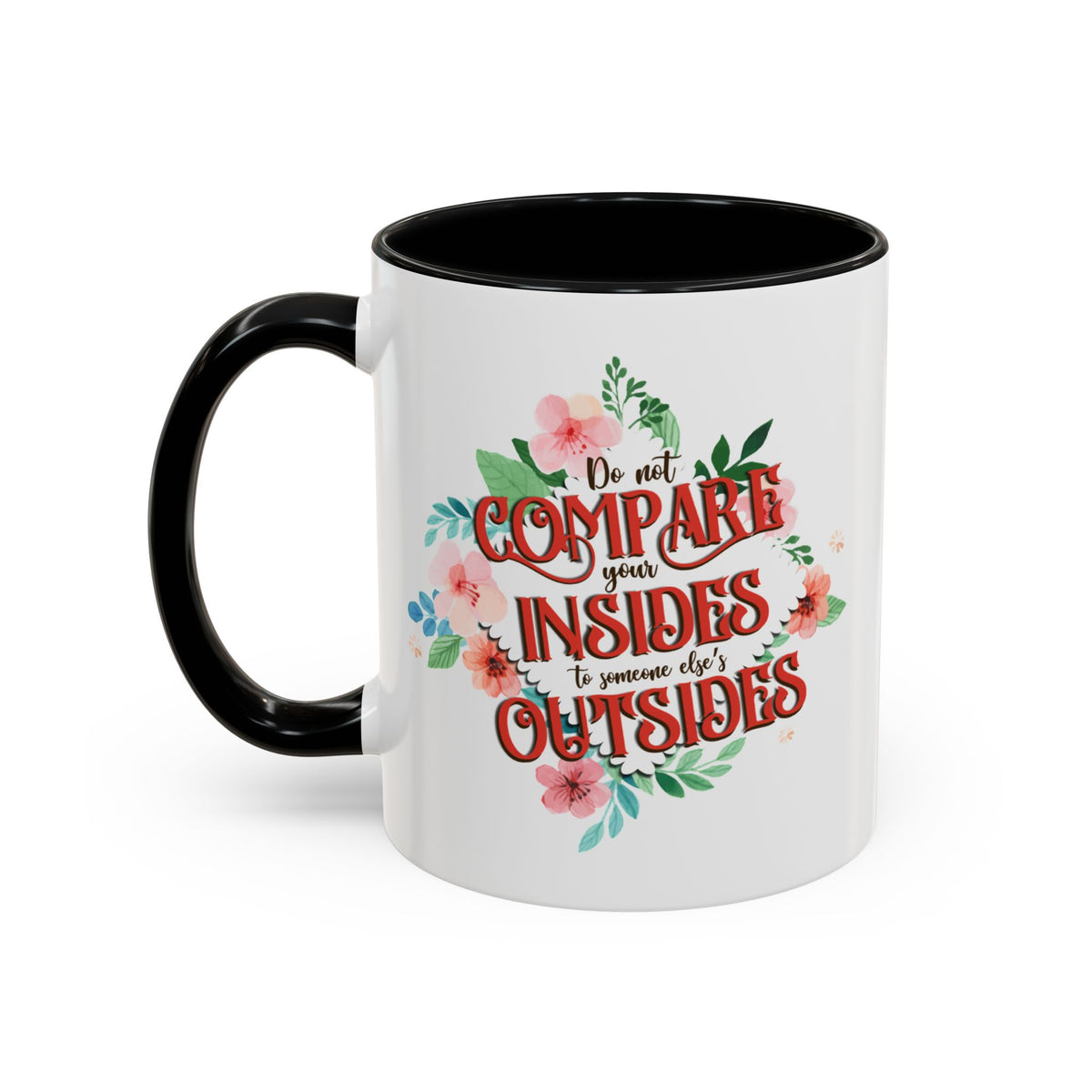 Do Not Compare Your Insides To Outsides Accent Mug