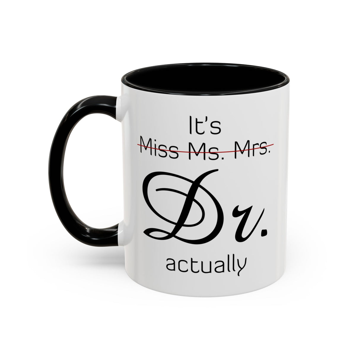 It&#39;s Miss Ms Mrs Dr Actually Accent Coffee Mug (11, 15oz)