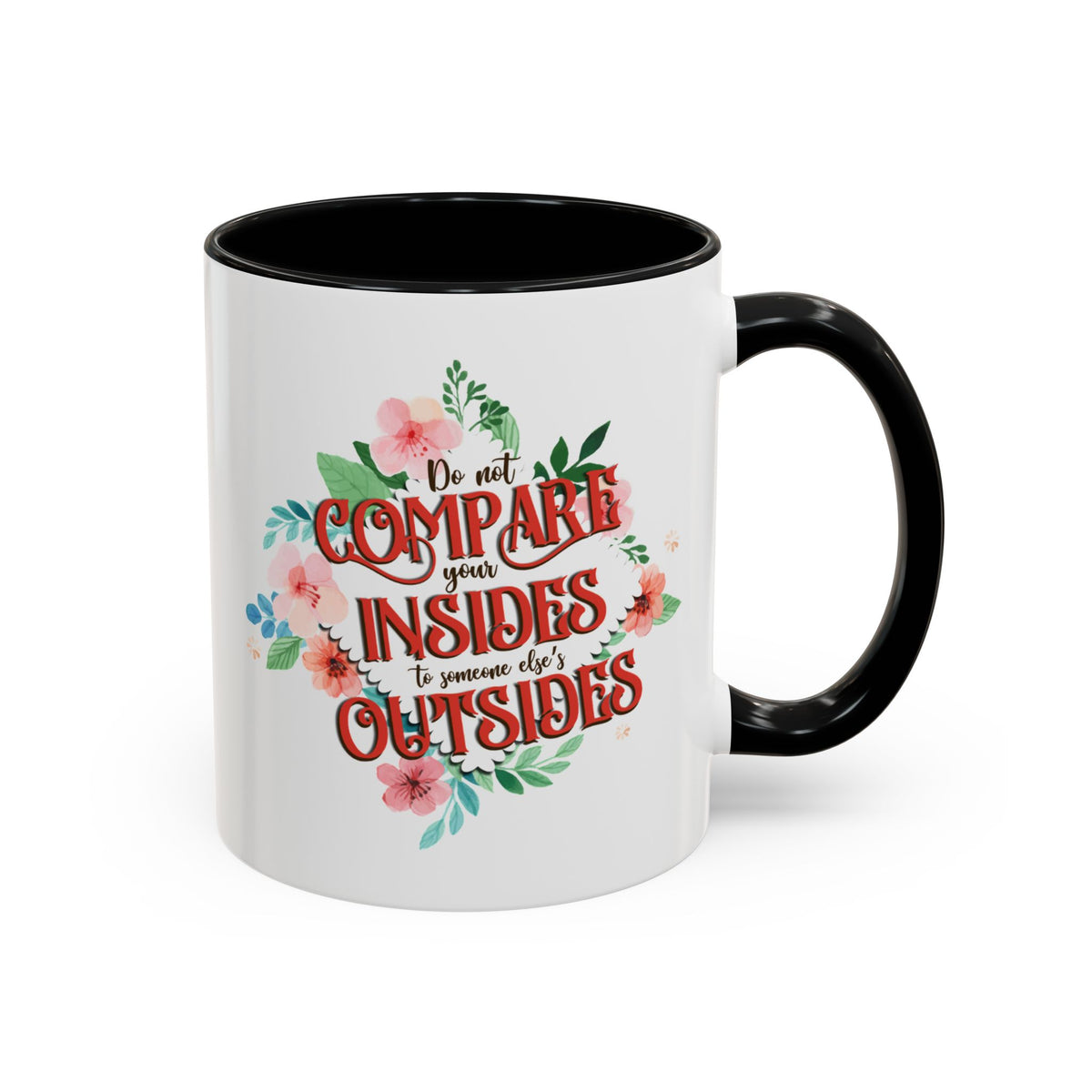 Do Not Compare Your Insides To Outsides Accent Mug