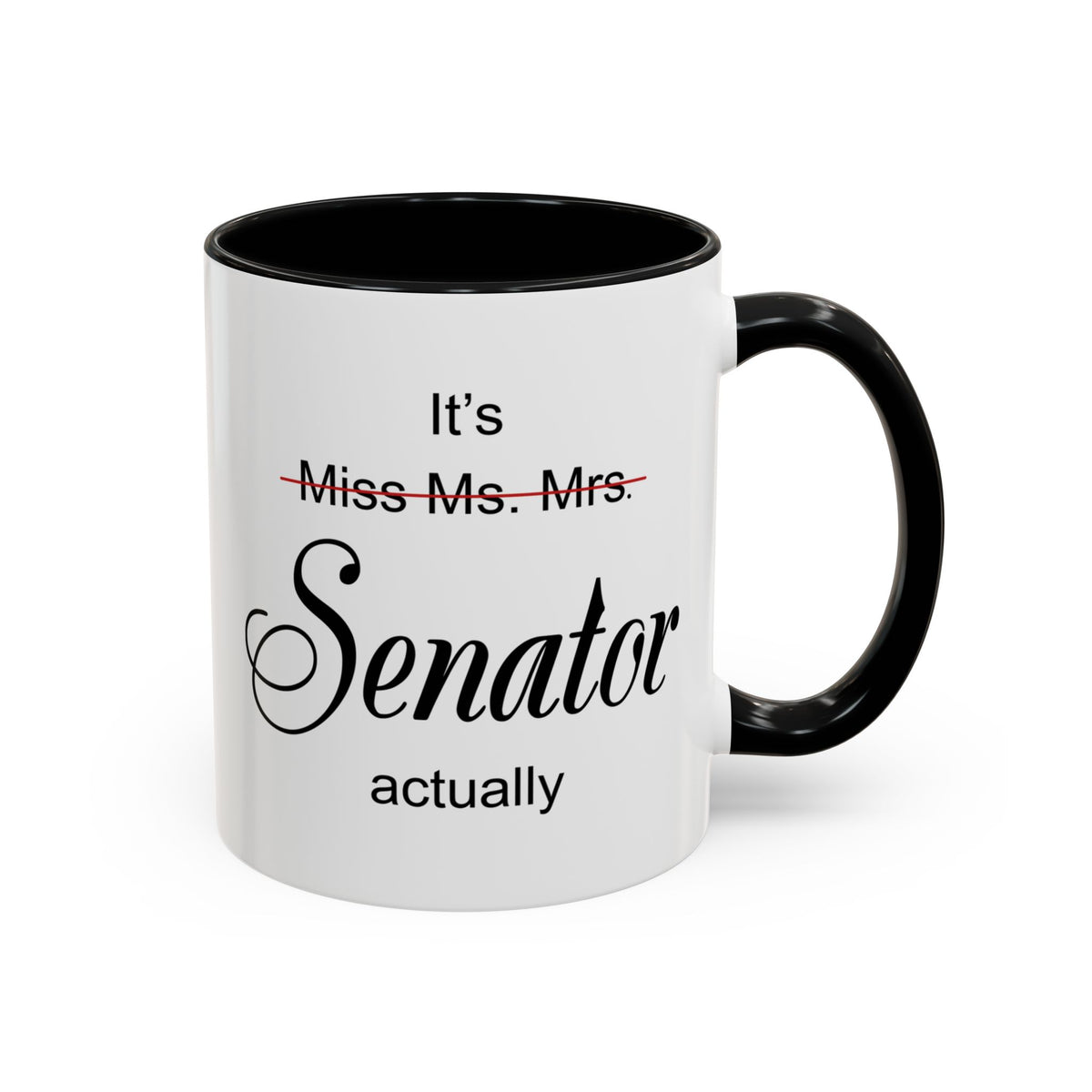 It Miss Ms Mrs Senator Actually Accent Coffee Mug (11, 15oz)