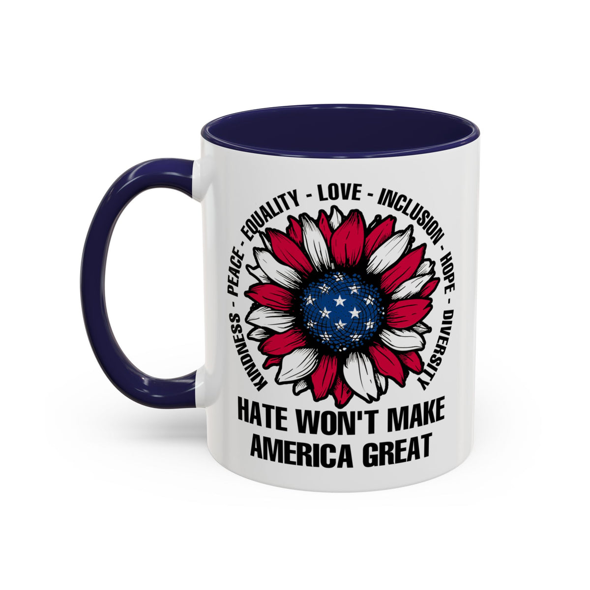 Hate Won&#39;t Make America Great Accent Coffee Mug (11, 15oz)