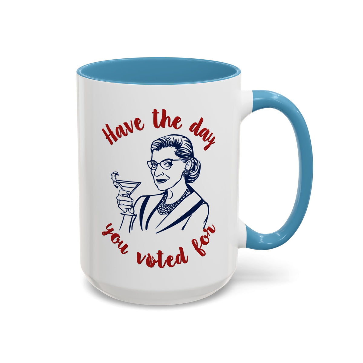Have The Day You Voted For Accent Mug