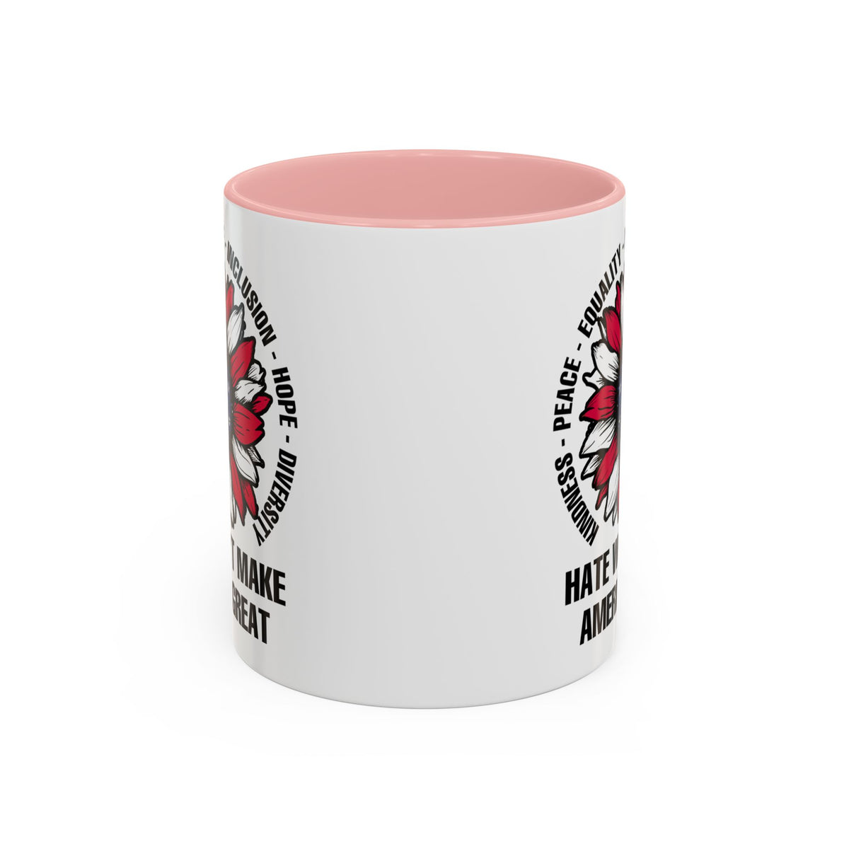 Hate Won&#39;t Make America Great Accent Coffee Mug (11, 15oz)