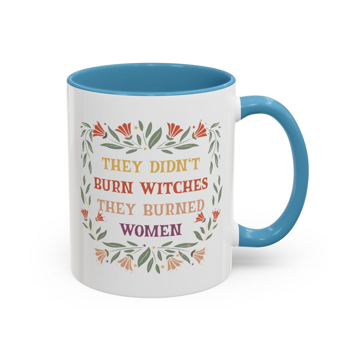 They Didn&#39;t Burn Witches They Burned Women Accent Coffee Mug (11, 15oz)