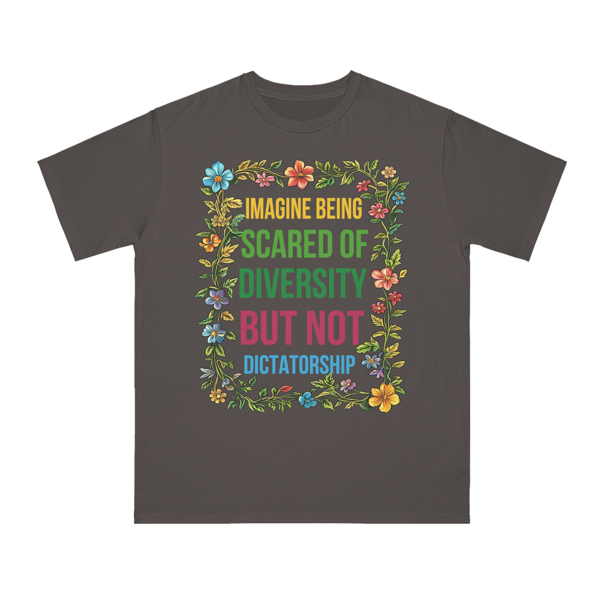 Imagine Being Scared Of Diversity Organic T-Shirt