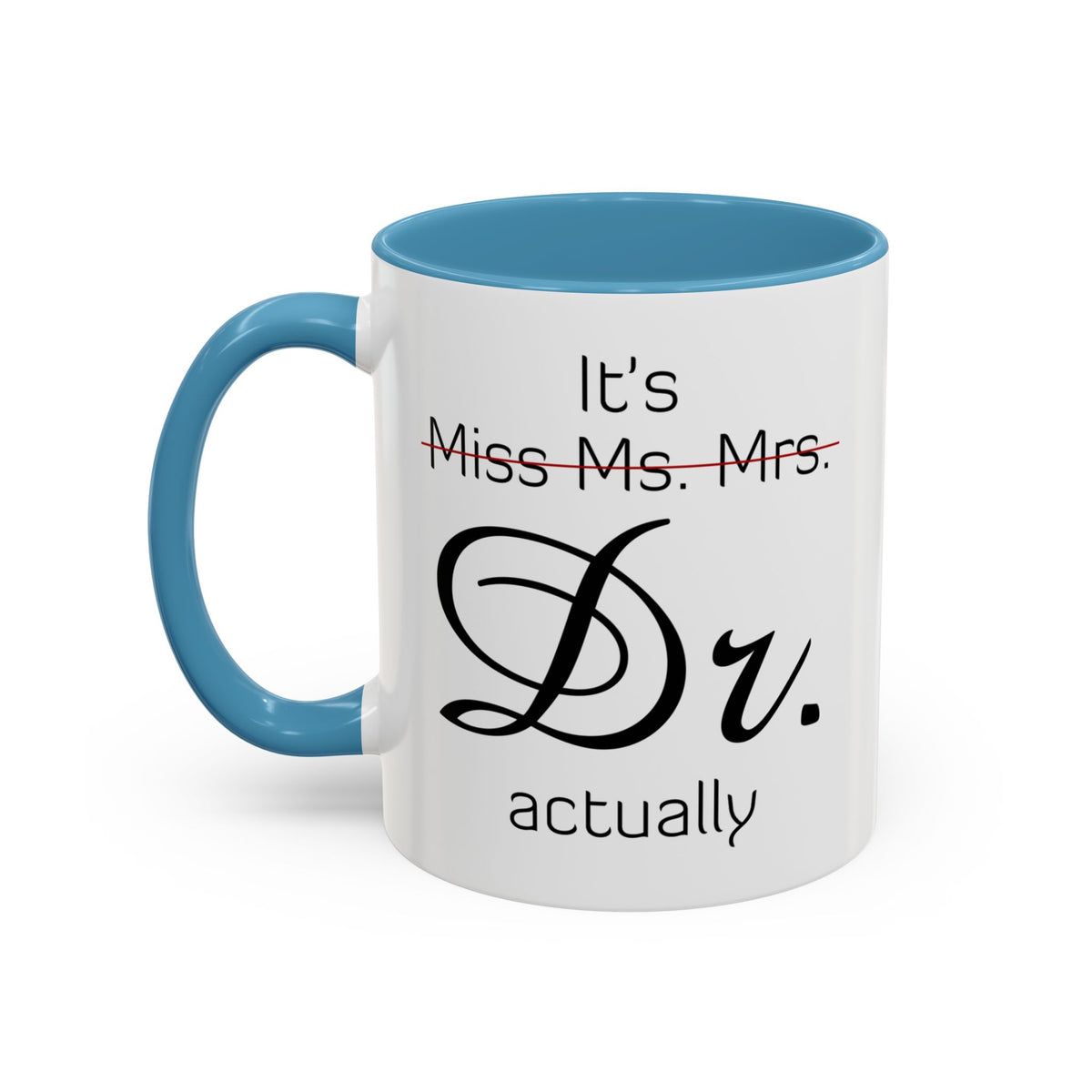 It&#39;s Miss Ms Mrs Dr Actually Accent Coffee Mug (11, 15oz)