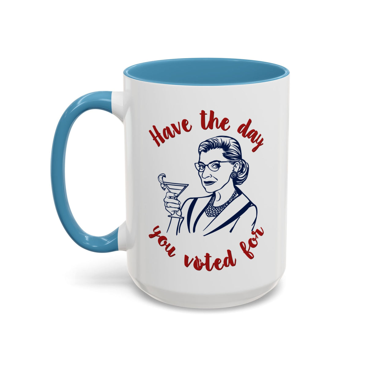Have The Day You Voted For Accent Mug