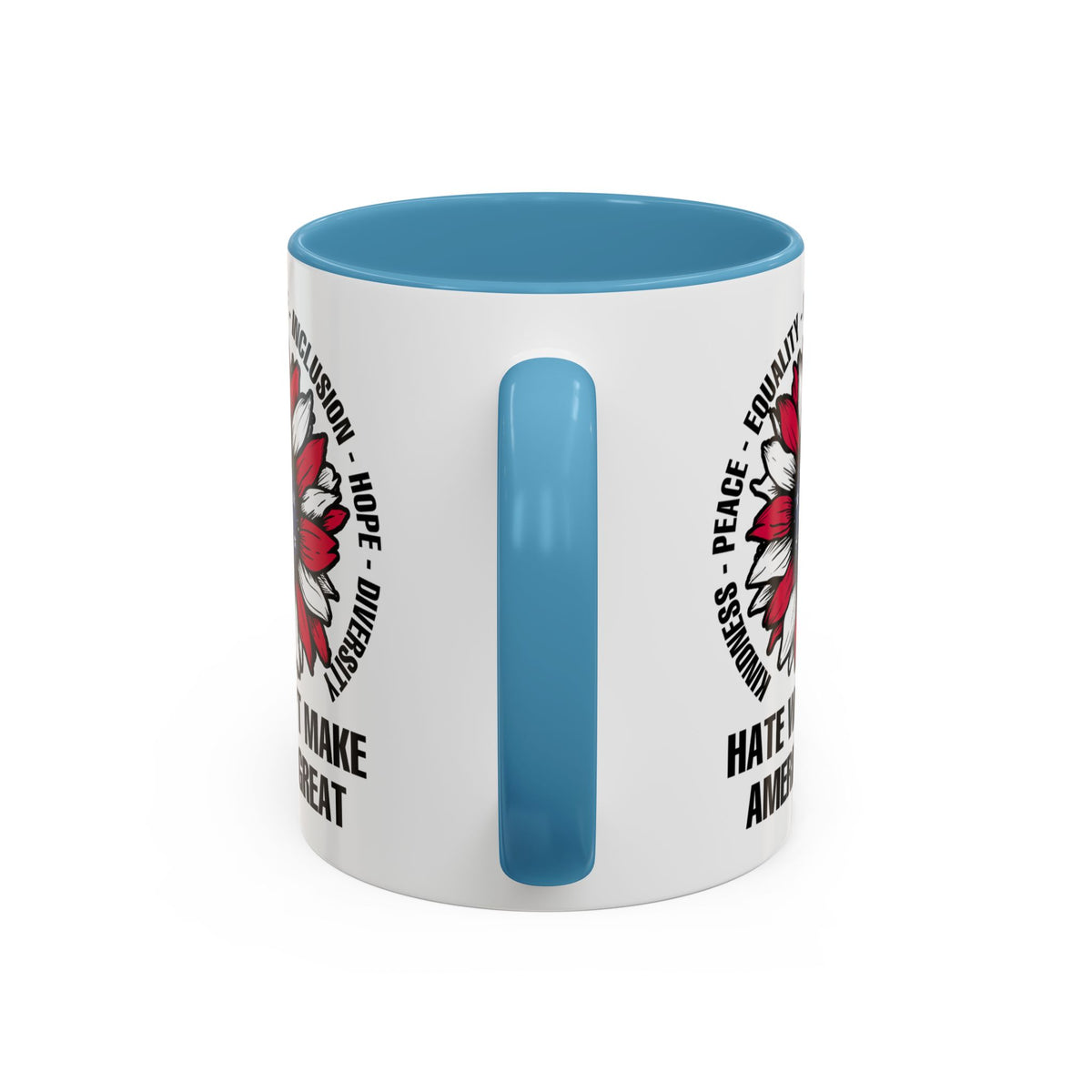 Hate Won&#39;t Make America Great Accent Coffee Mug (11, 15oz)