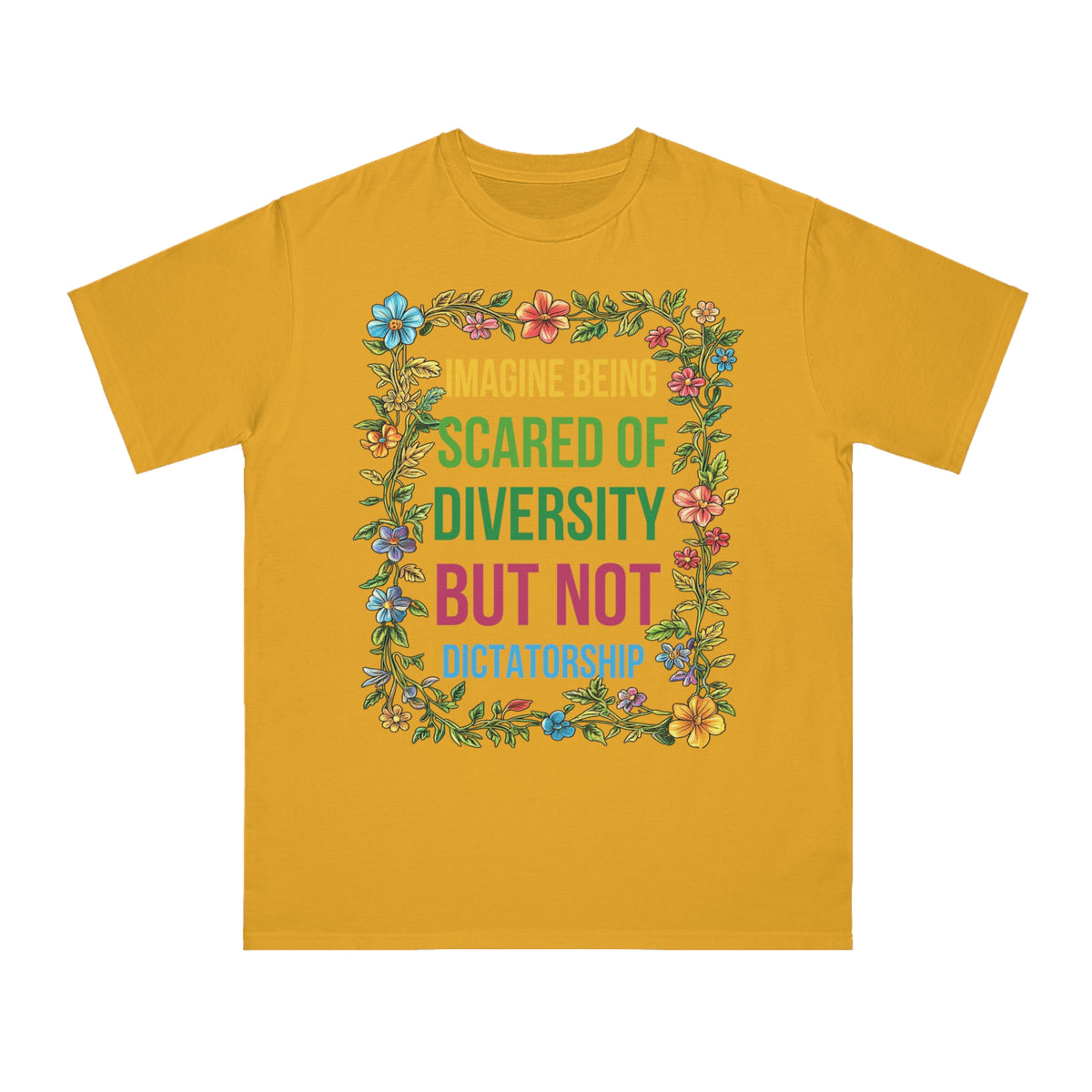 Imagine Being Scared Of Diversity Organic T-Shirt