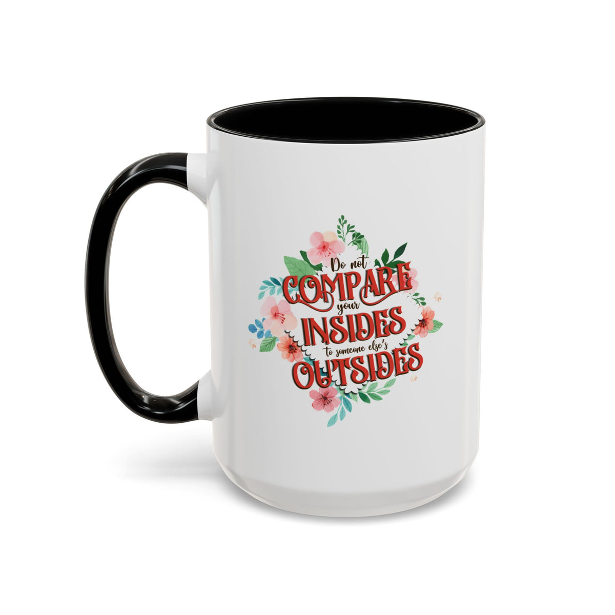 Do Not Compare Your Insides To Outsides Accent Mug