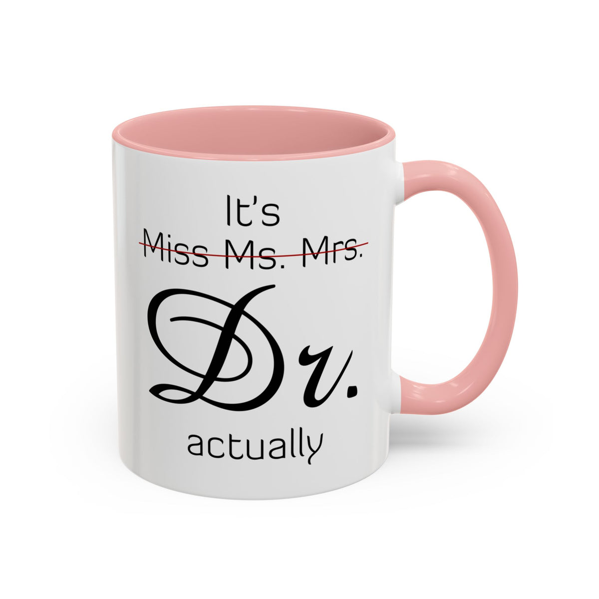 It&#39;s Miss Ms Mrs Dr Actually Accent Coffee Mug (11, 15oz)
