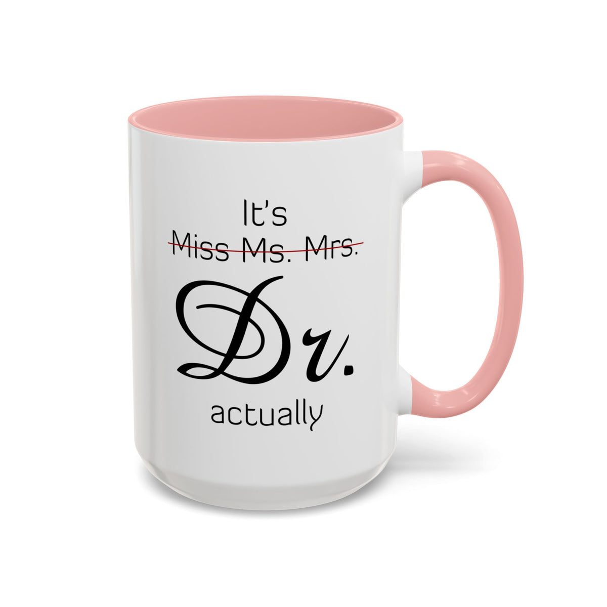 It&#39;s Miss Ms Mrs Dr Actually Accent Coffee Mug (11, 15oz)