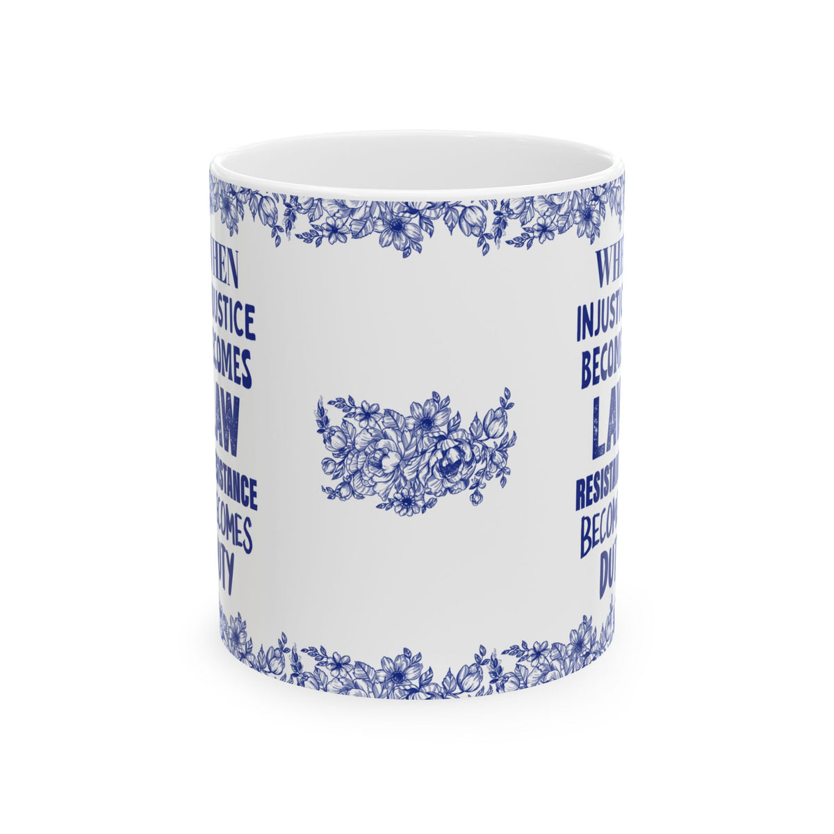 When Injustice Becomes Law Resistance Becomes Duty Ceramic Mug