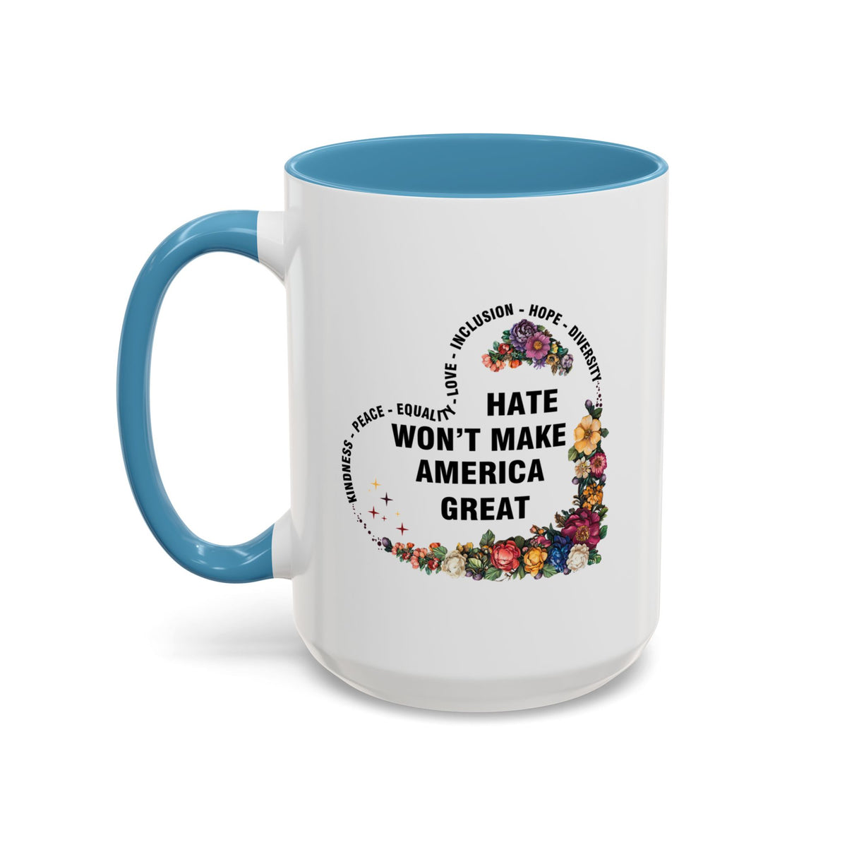 Hate Won&#39;t Make America Great Accent Coffee Mug (11, 15oz)