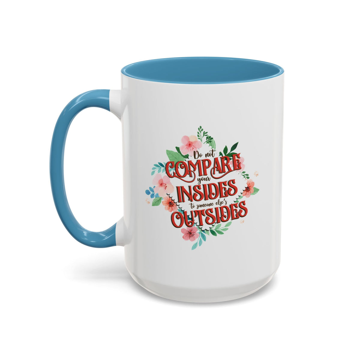 Do Not Compare Your Insides To Outsides Accent Mug