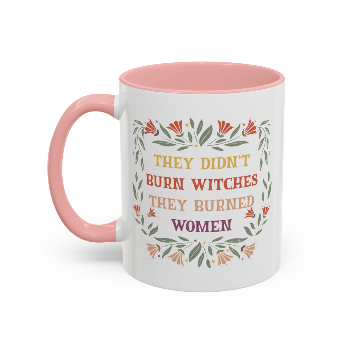 They Didn&#39;t Burn Witches They Burned Women Accent Coffee Mug (11, 15oz)