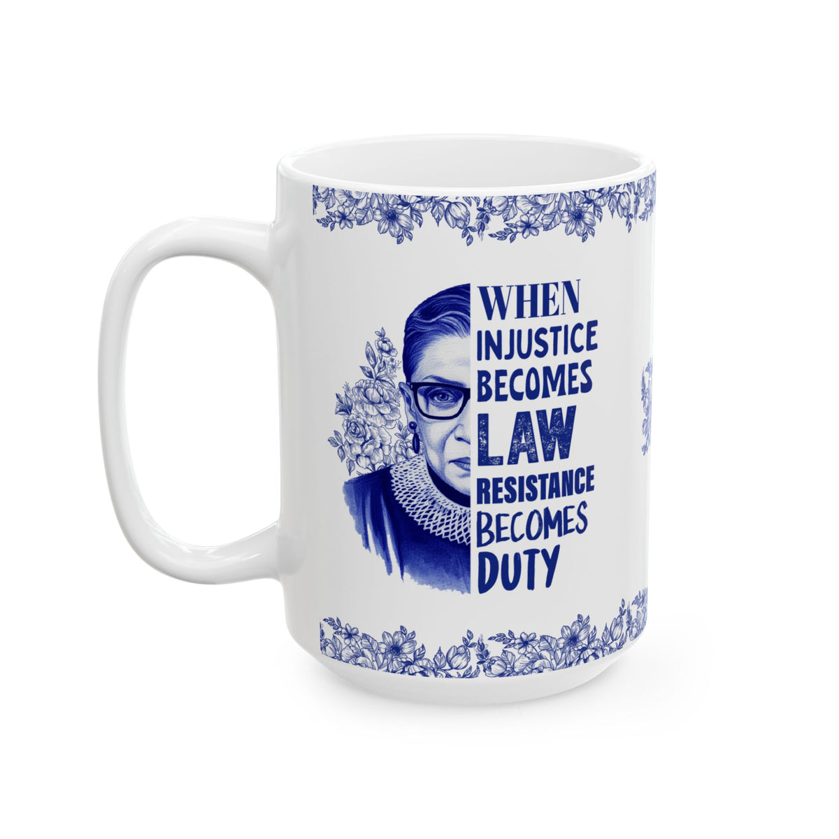 When Injustice Becomes Law Resistance Becomes Duty Ceramic Mug
