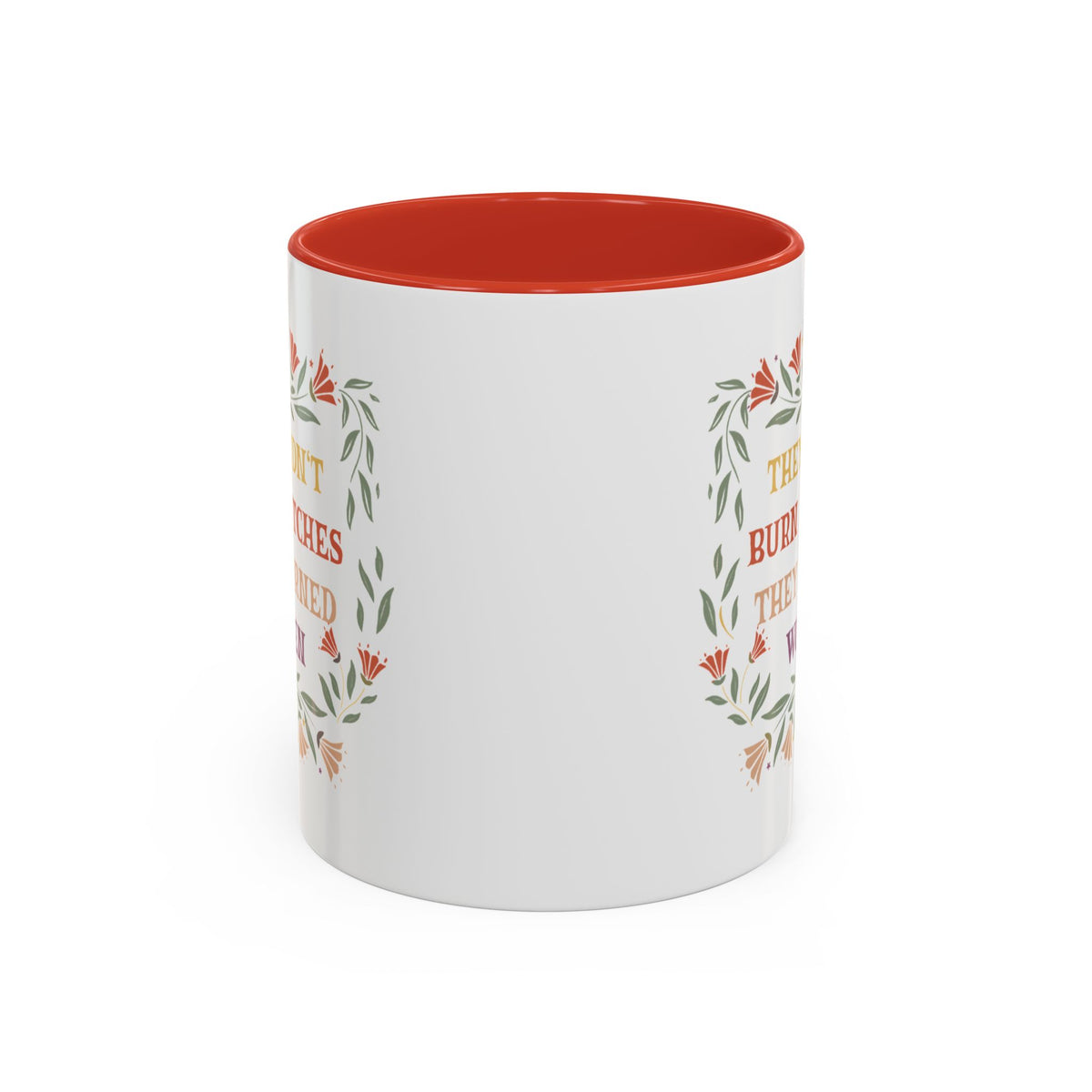 They Didn&#39;t Burn Witches They Burned Women Accent Coffee Mug (11, 15oz)