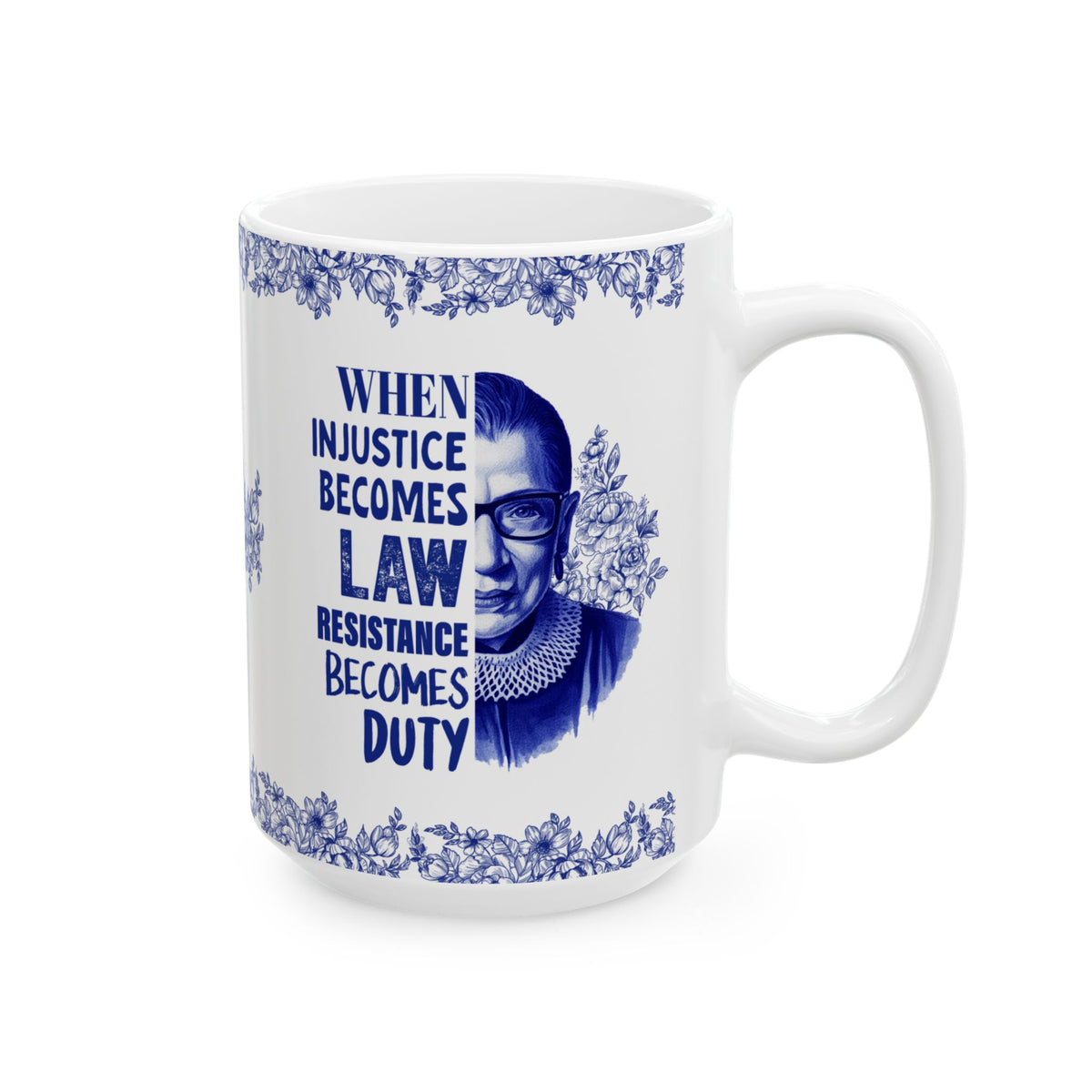 When Injustice Becomes Law Resistance Becomes Duty Ceramic Mug