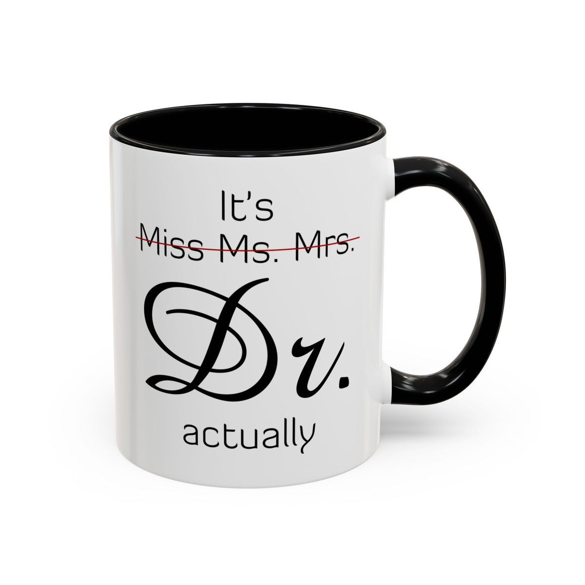 It&#39;s Miss Ms Mrs Dr Actually Accent Coffee Mug (11, 15oz)