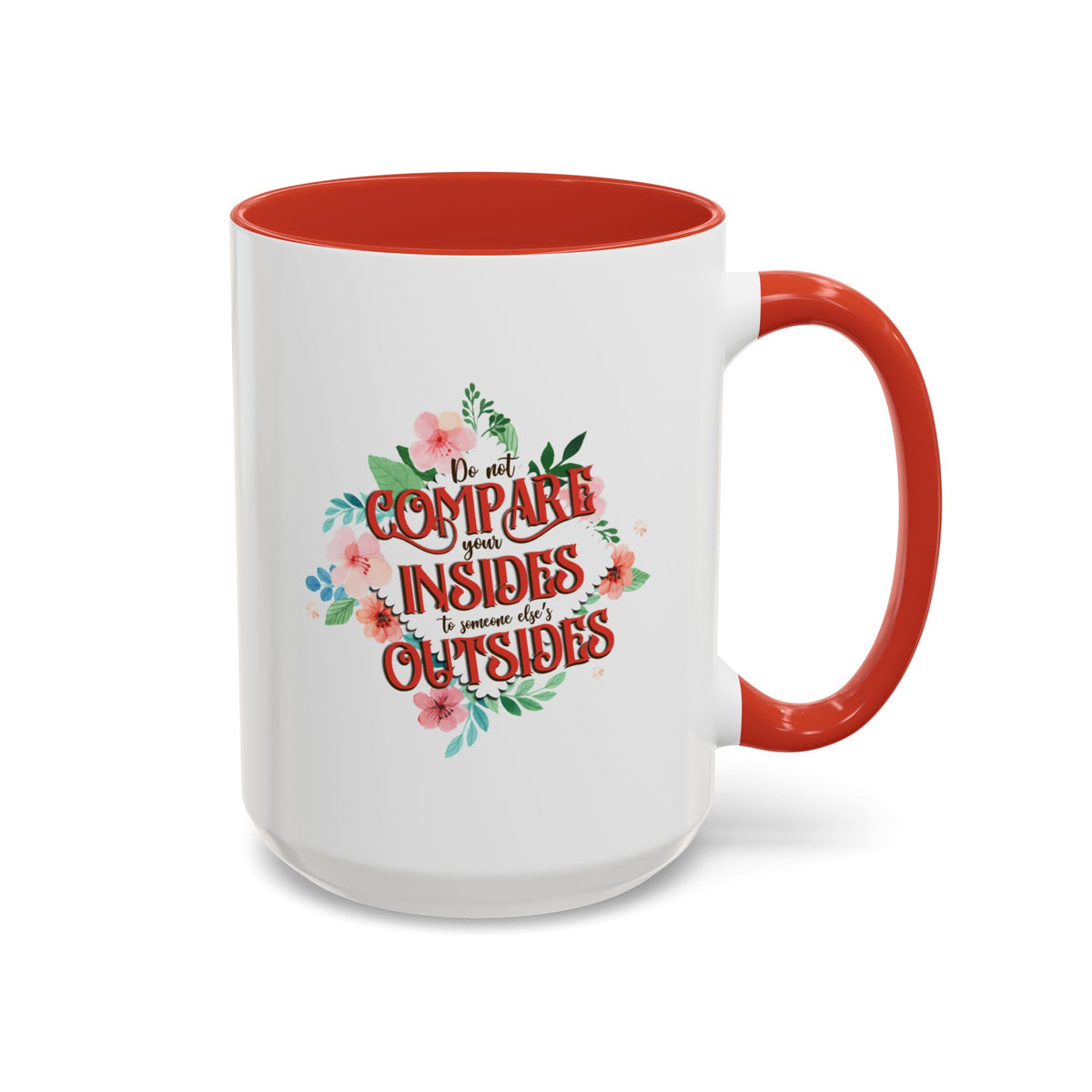 Do Not Compare Your Insides To Outsides Accent Mug