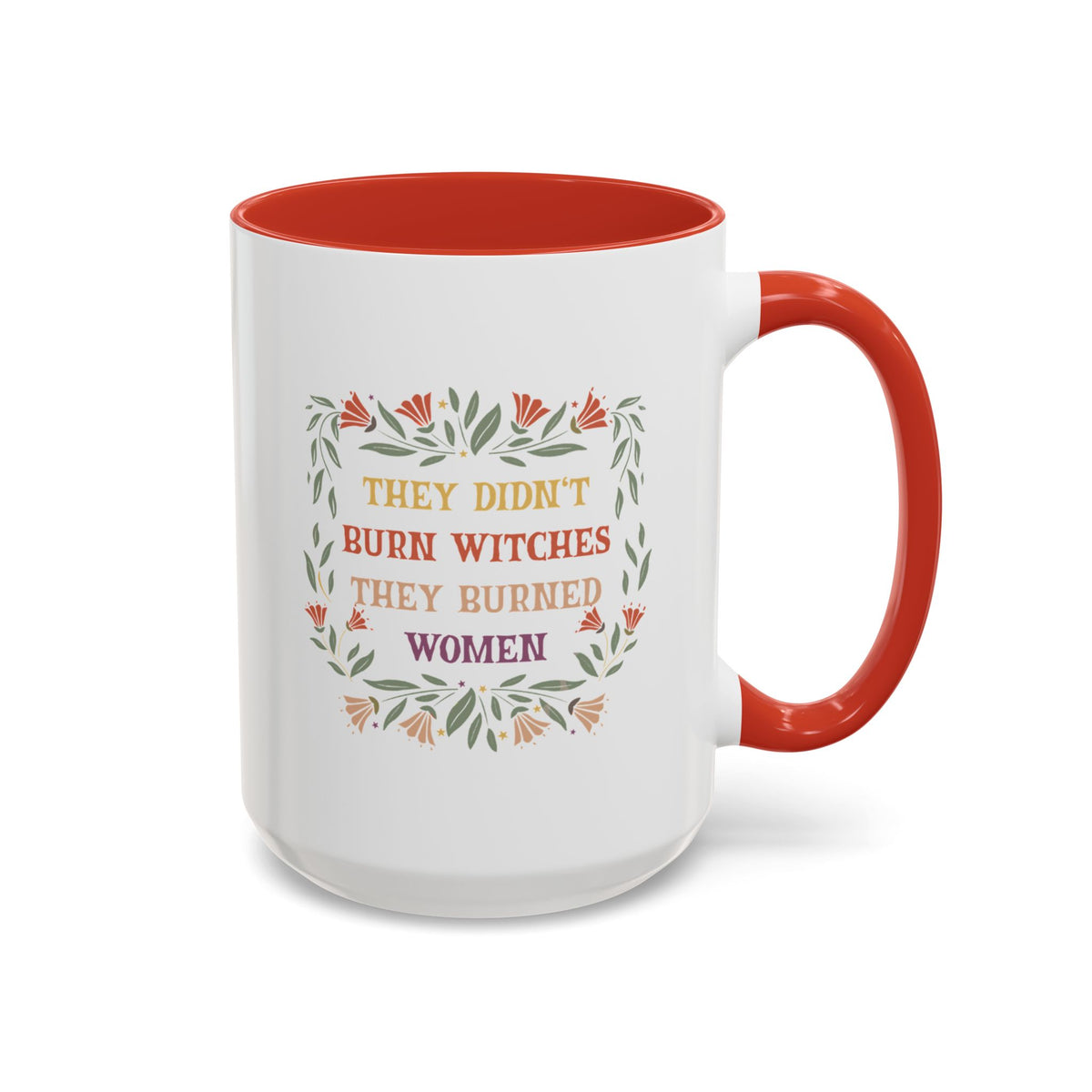 They Didn&#39;t Burn Witches They Burned Women Accent Coffee Mug (11, 15oz)