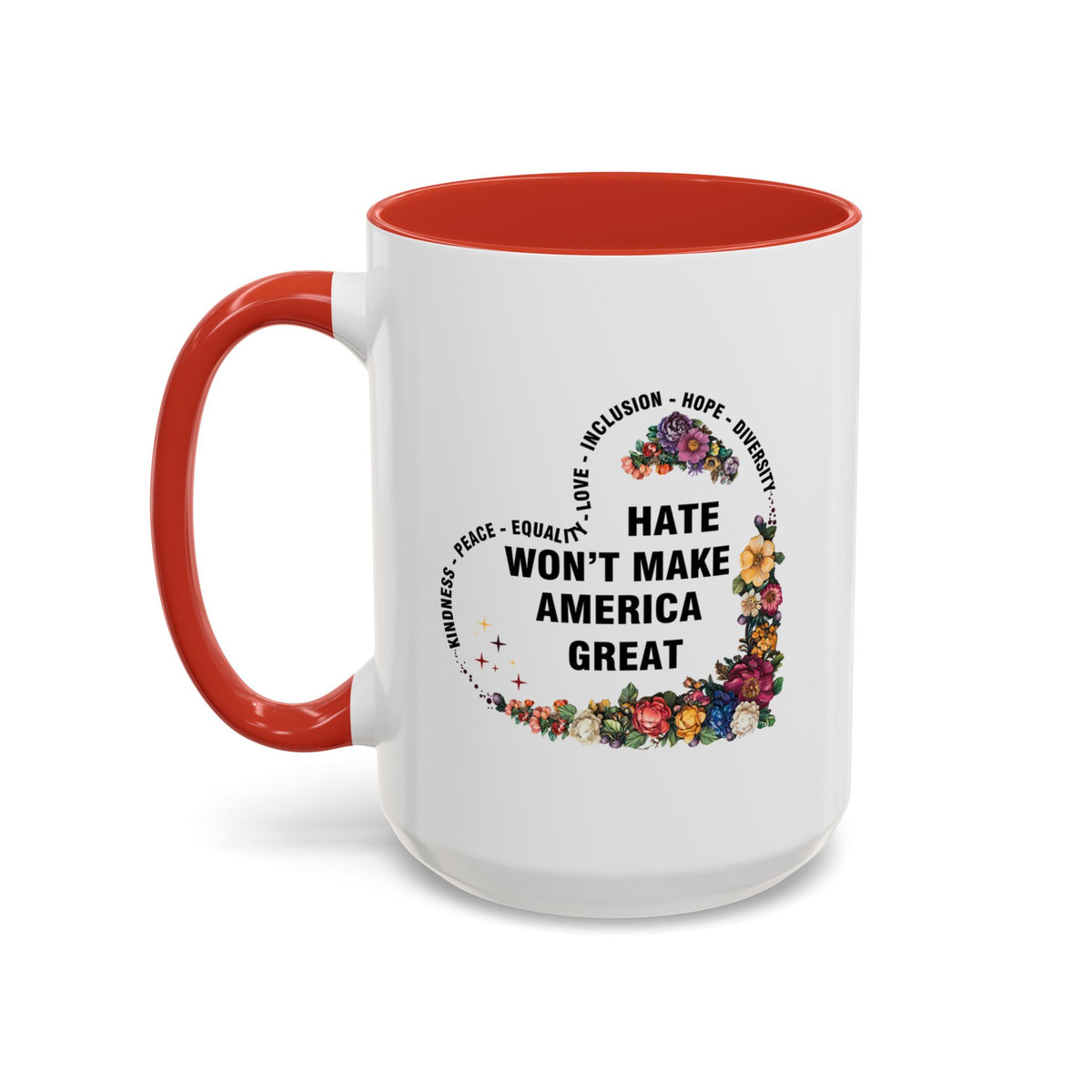 Hate Won&#39;t Make America Great Accent Coffee Mug (11, 15oz)