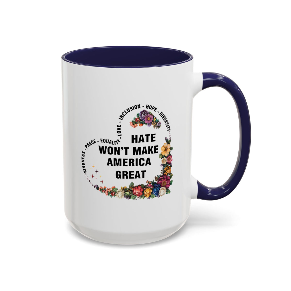 Hate Won&#39;t Make America Great Accent Coffee Mug (11, 15oz)