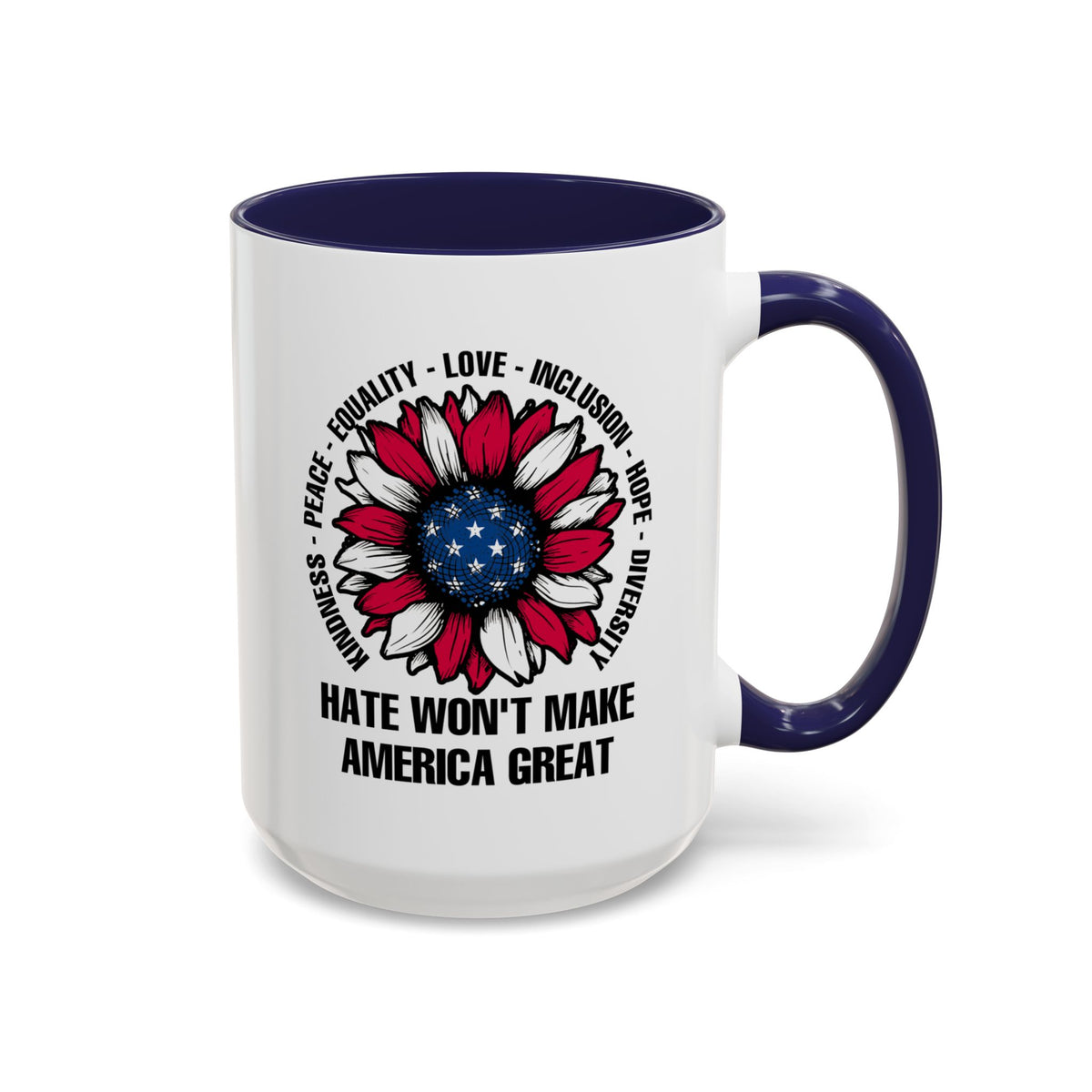 Hate Won&#39;t Make America Great Accent Coffee Mug (11, 15oz)