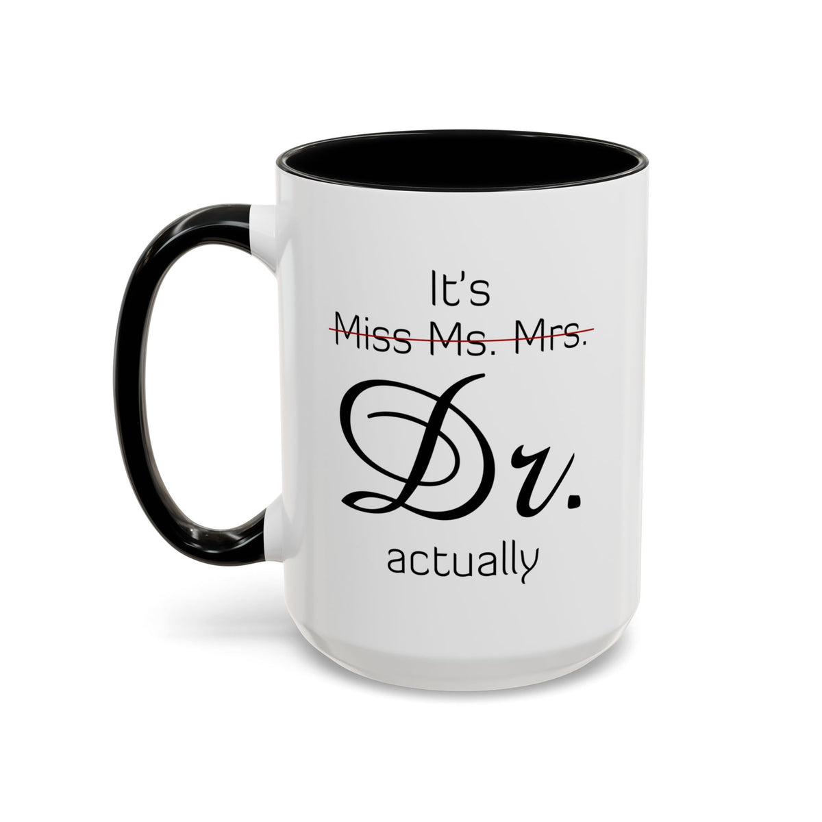 It&#39;s Miss Ms Mrs Dr Actually Accent Coffee Mug (11, 15oz)