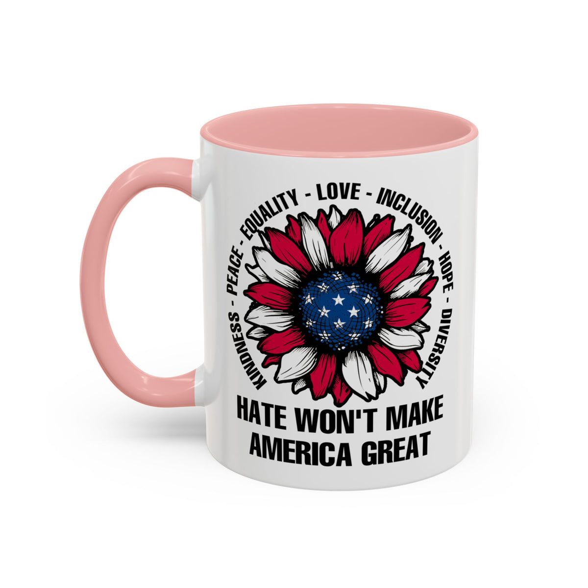 Hate Won&#39;t Make America Great Accent Coffee Mug (11, 15oz)