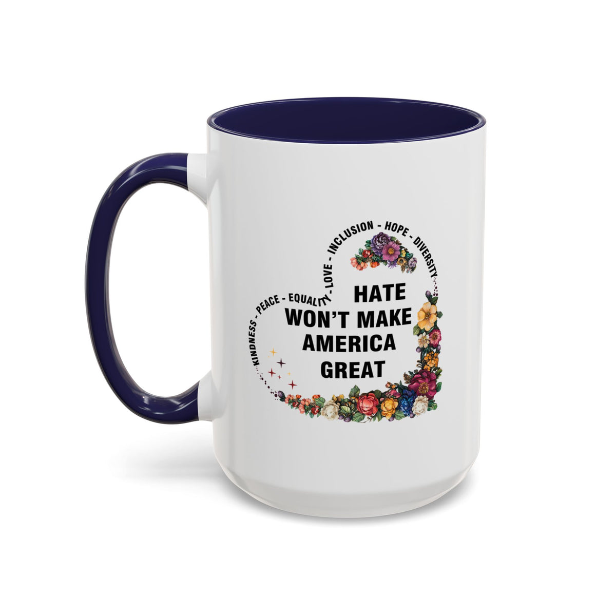 Hate Won&#39;t Make America Great Accent Coffee Mug (11, 15oz)