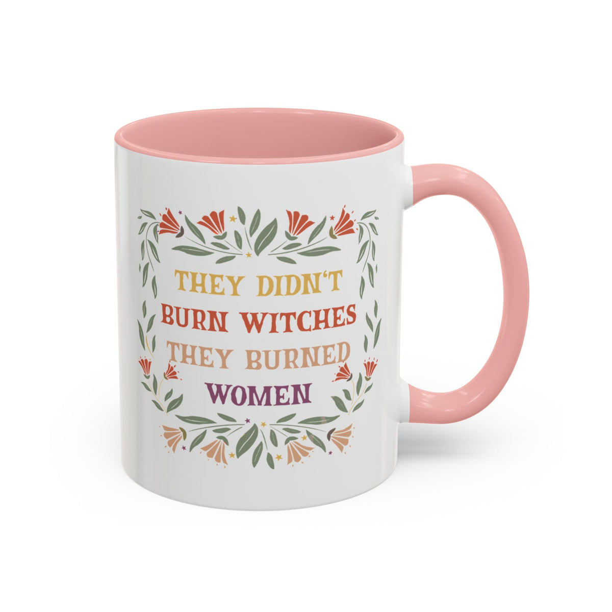 They Didn&#39;t Burn Witches They Burned Women Accent Coffee Mug (11, 15oz)