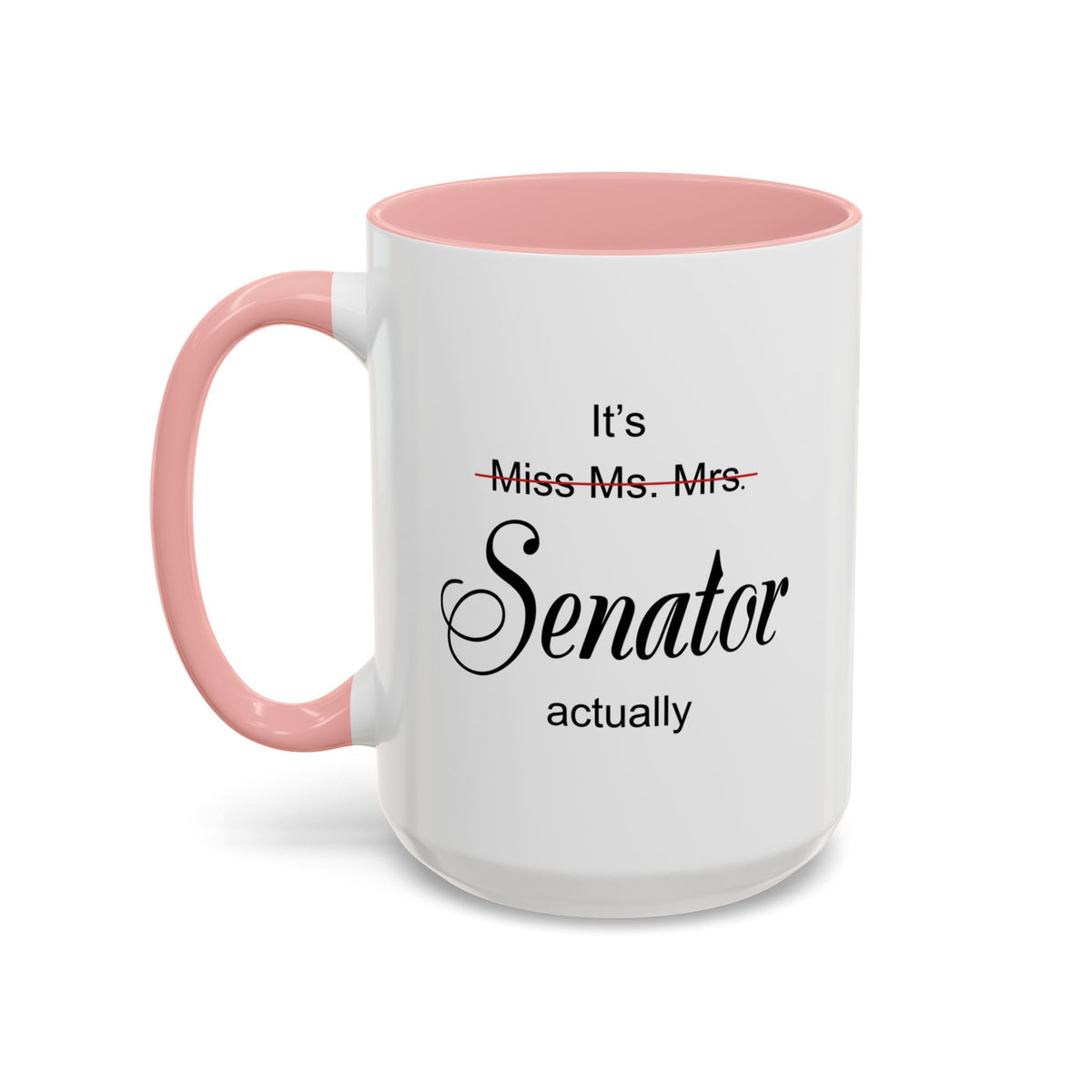 It Miss Ms Mrs Senator Actually Accent Coffee Mug (11, 15oz)