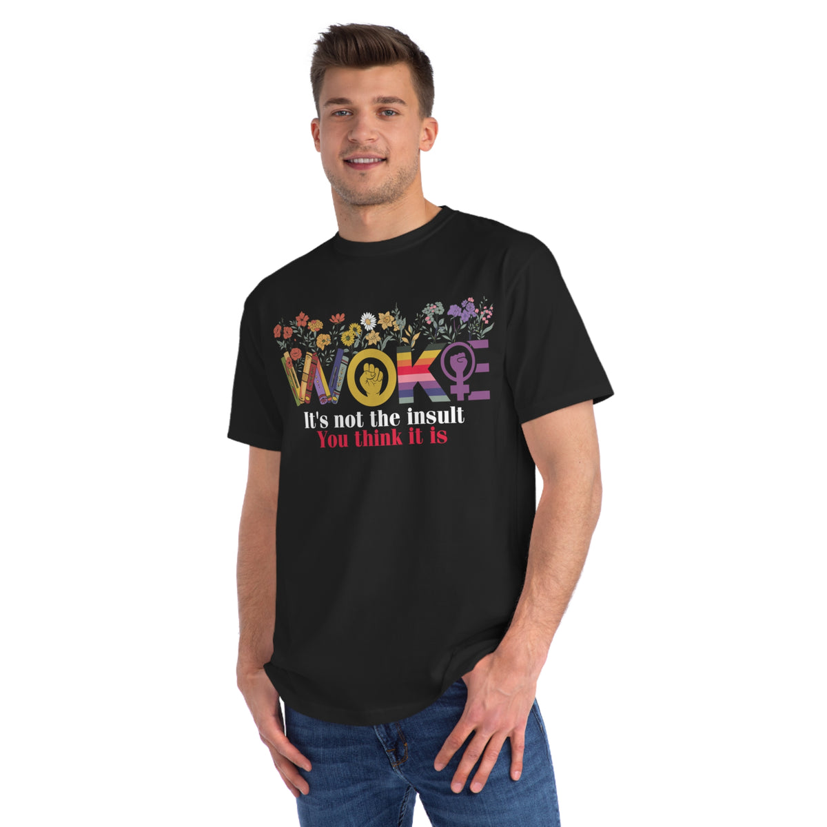 Woke Not The Insult You Think It Is Organic T-Shirt
