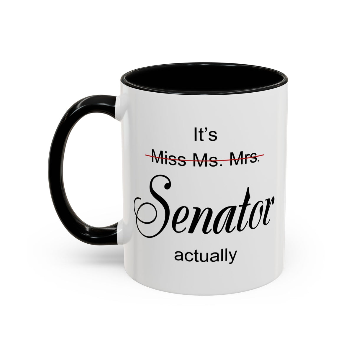It Miss Ms Mrs Senator Actually Accent Coffee Mug (11, 15oz)