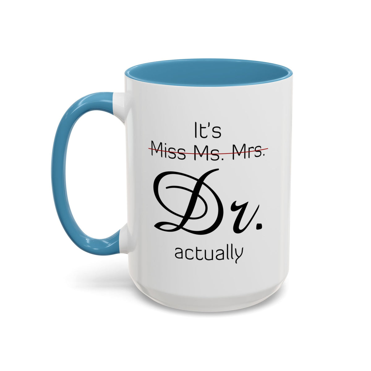 It&#39;s Miss Ms Mrs Dr Actually Accent Coffee Mug (11, 15oz)