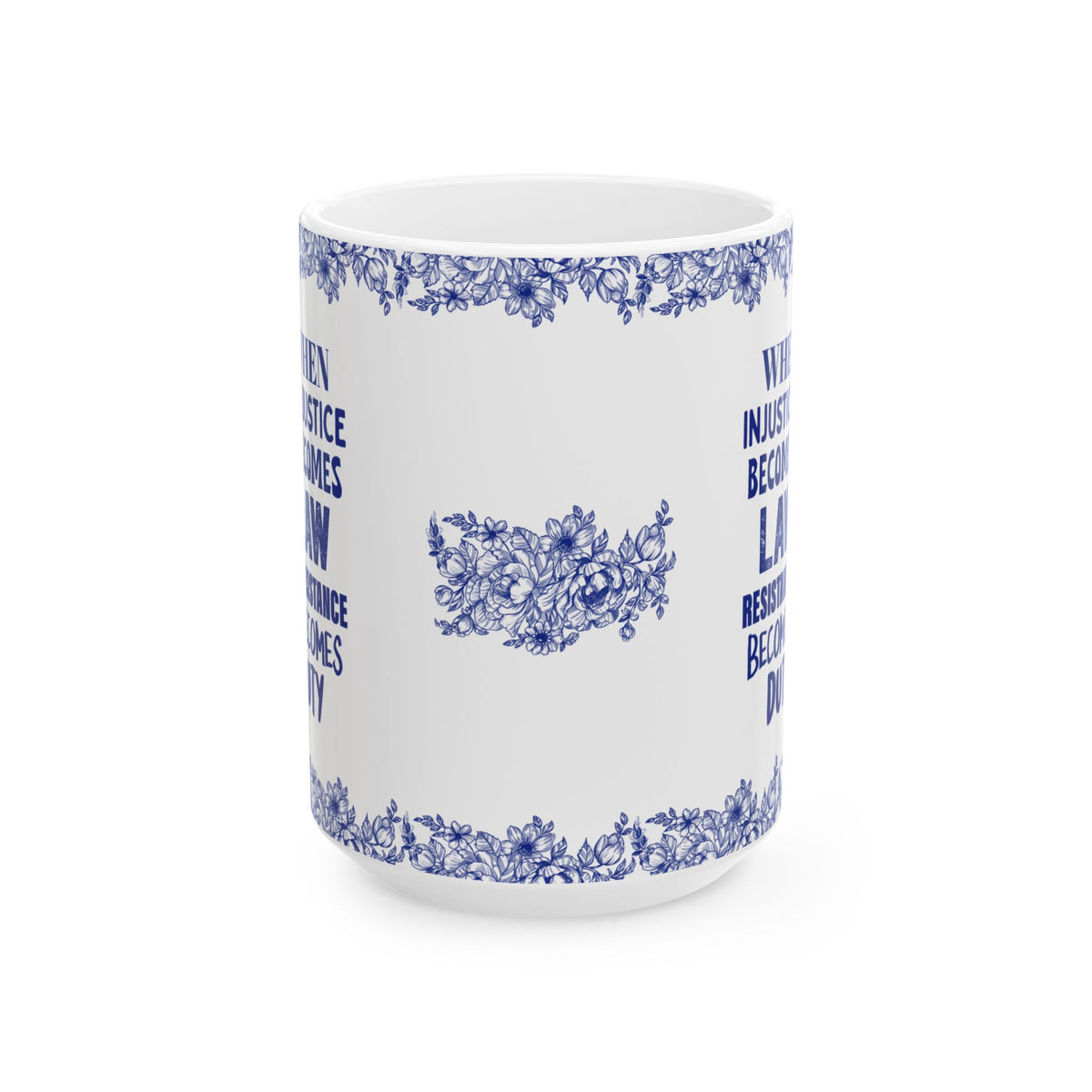 When Injustice Becomes Law Resistance Becomes Duty Ceramic Mug