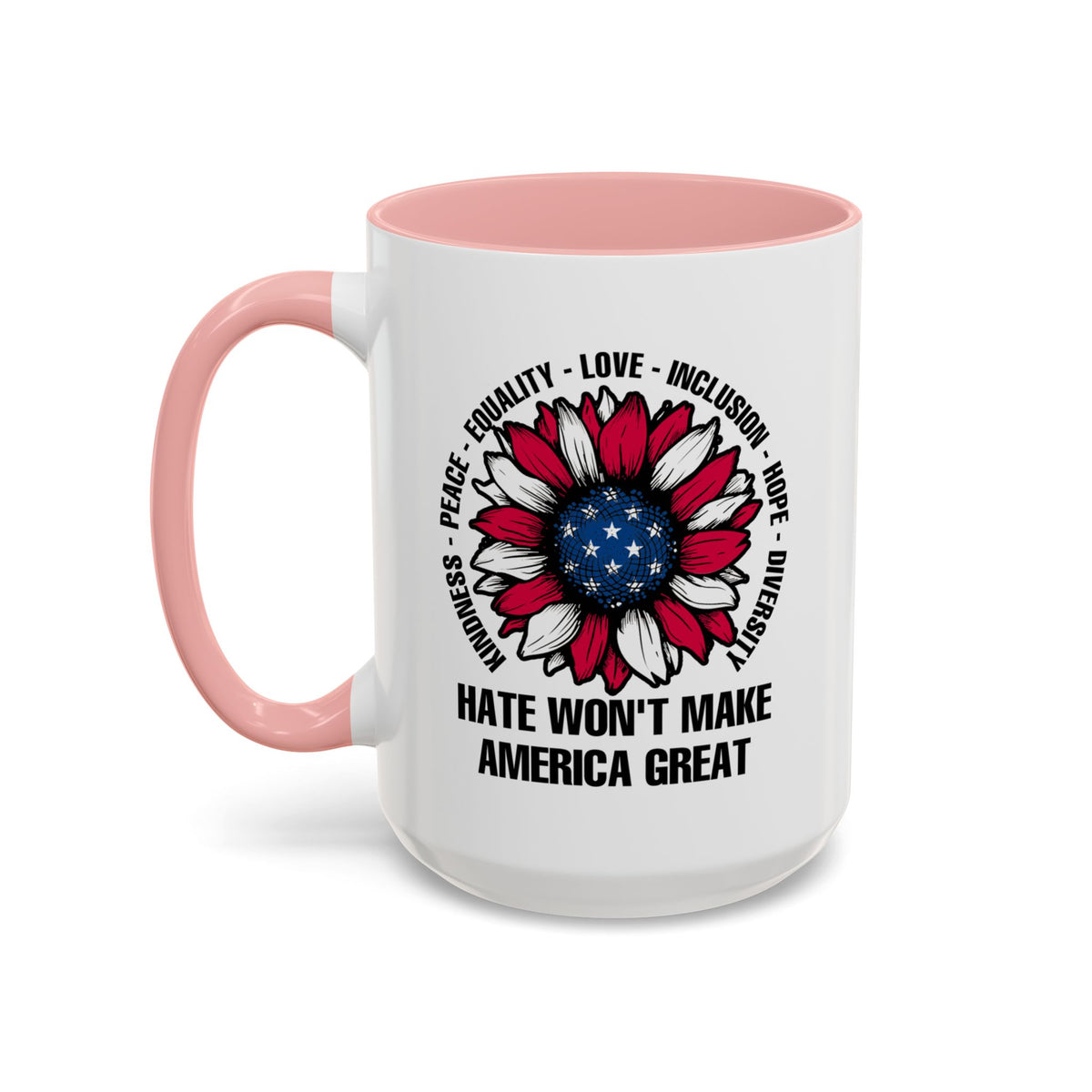 Hate Won&#39;t Make America Great Accent Coffee Mug (11, 15oz)