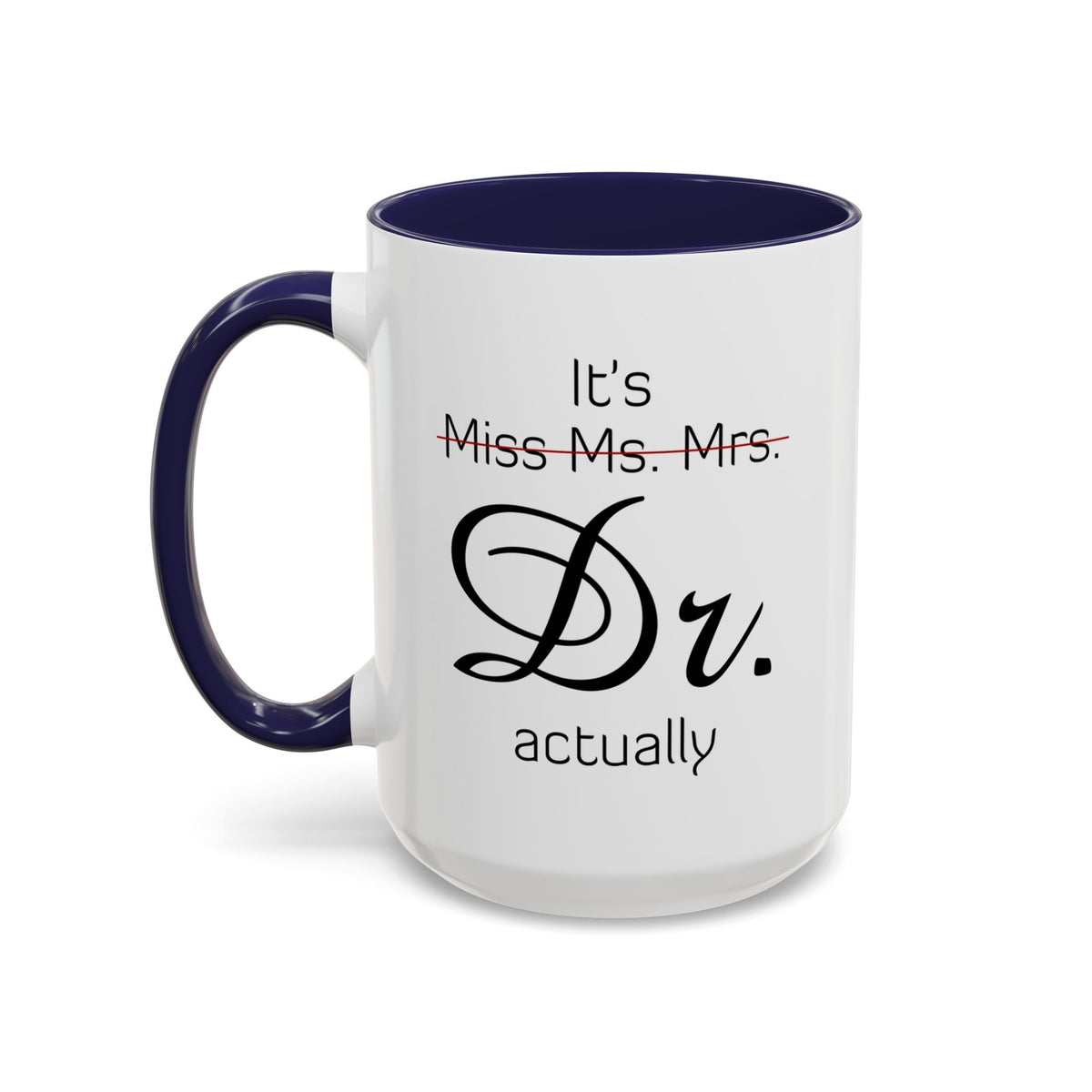It&#39;s Miss Ms Mrs Dr Actually Accent Coffee Mug (11, 15oz)